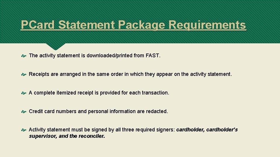 PCard Statement Package Requirements The activity statement is downloaded/printed from FAST. Receipts are arranged