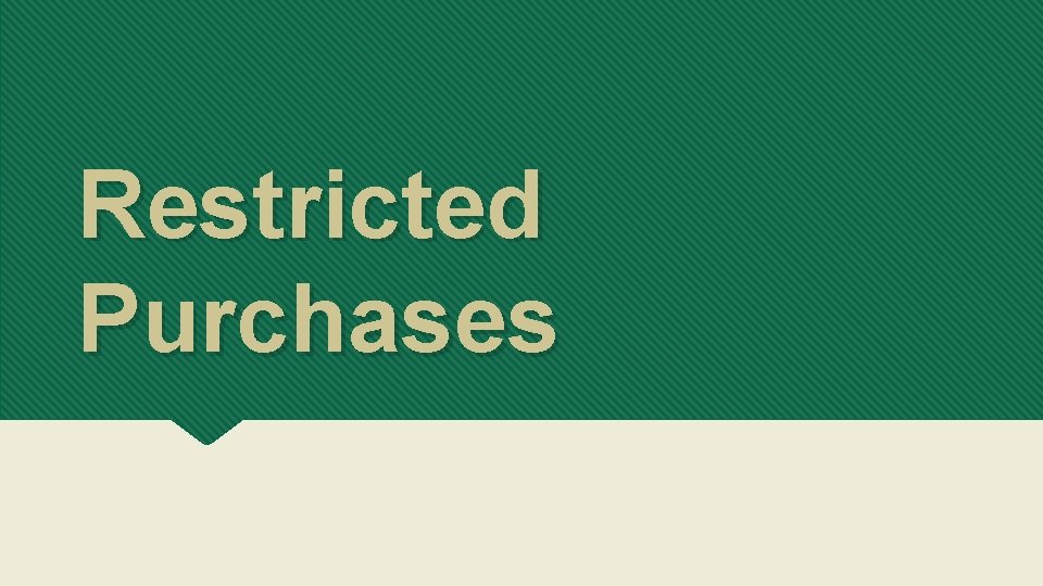 Restricted Purchases 