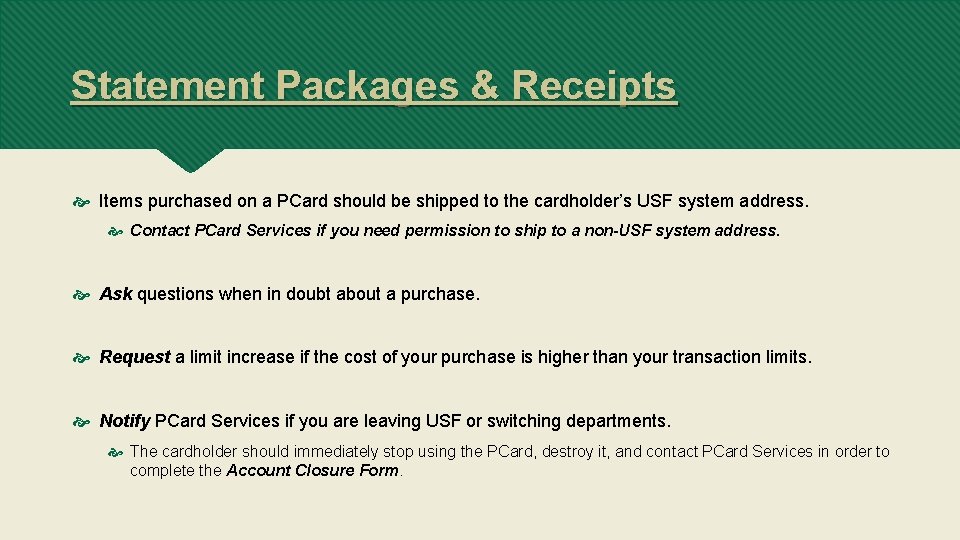 Statement Packages & Receipts Items purchased on a PCard should be shipped to the