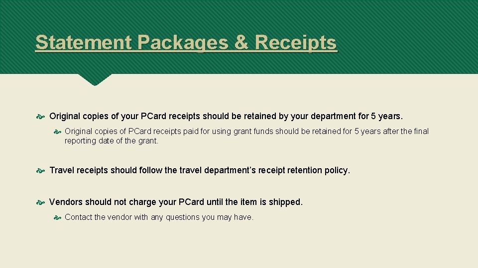 Statement Packages & Receipts Original copies of your PCard receipts should be retained by