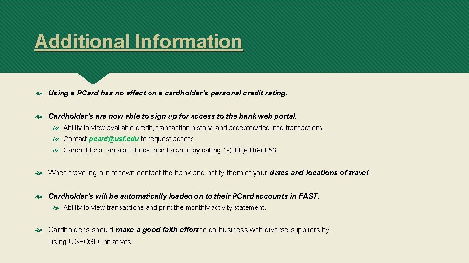 Additional Information Using a PCard has no effect on a cardholder’s personal credit rating.