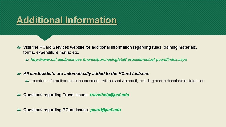 Additional Information Visit the PCard Services website for additional information regarding rules, training materials,