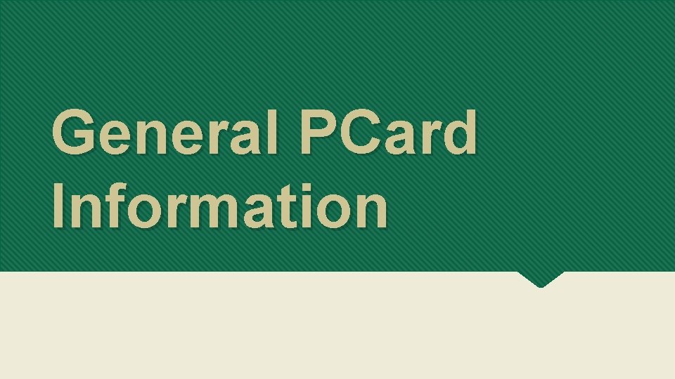 General PCard Information 