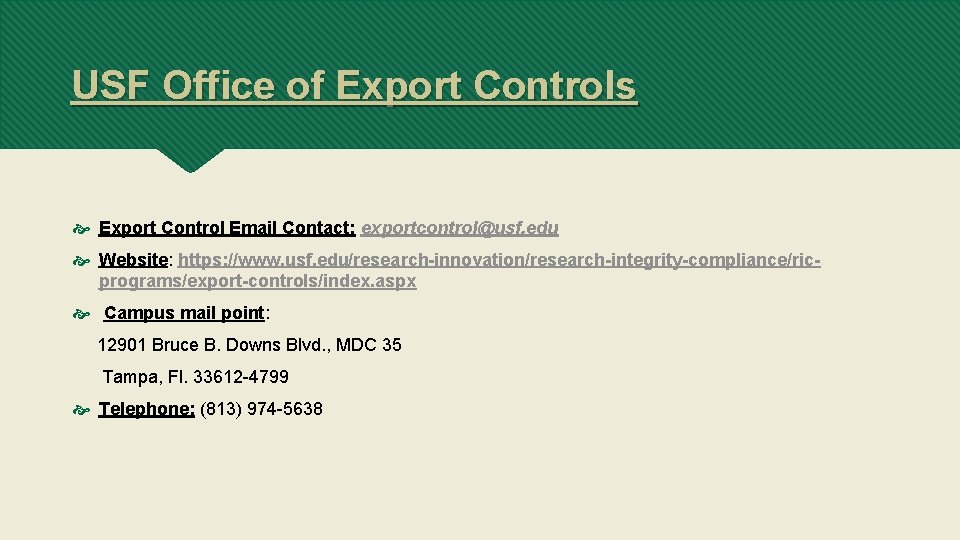 USF Office of Export Controls Export Control Email Contact: exportcontrol@usf. edu Website: https: //www.