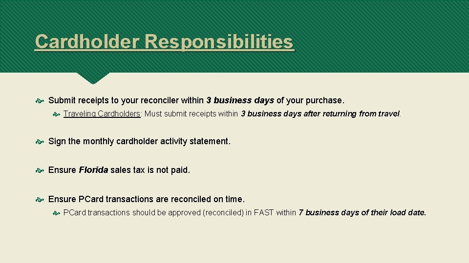Cardholder Responsibilities Submit receipts to your reconciler within 3 business days of your purchase.