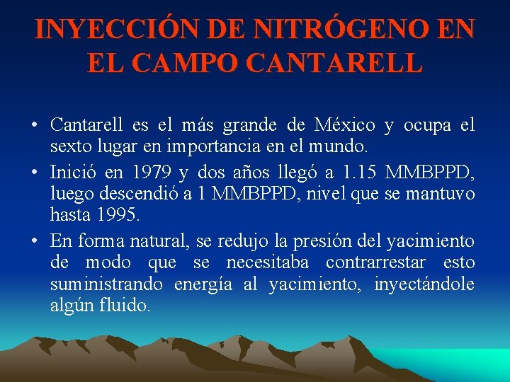 INYECCIÓN DE NITRÓGENO EN EL CAMPO CANTARELL • Cantarell es el más grande de