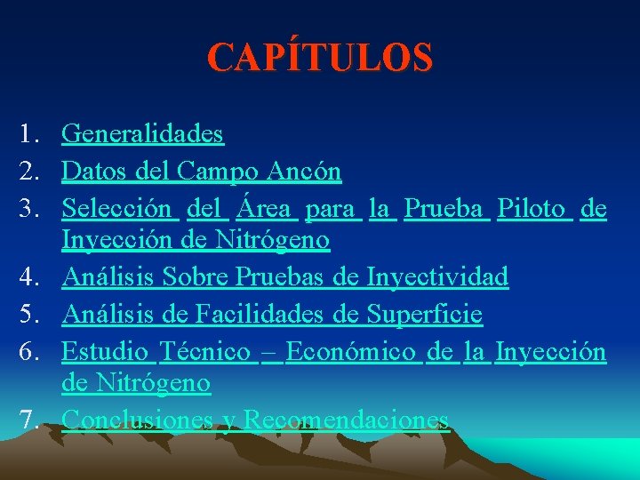 CAPÍTULOS 1. Generalidades 2. Datos del Campo Ancón 3. Selección del Área para la