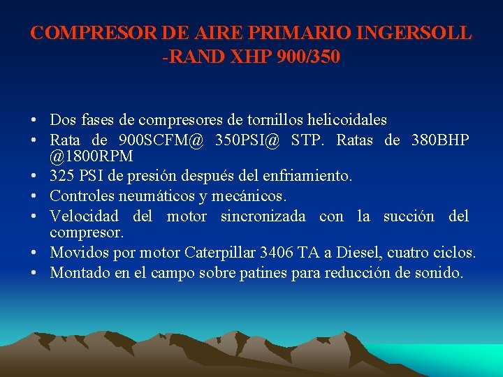 COMPRESOR DE AIRE PRIMARIO INGERSOLL -RAND XHP 900/350 • Dos fases de compresores de