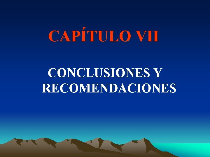 CAPÍTULO VII CONCLUSIONES Y RECOMENDACIONES 