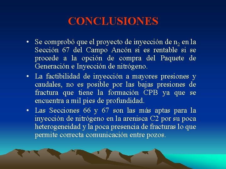 CONCLUSIONES • Se comprobó que el proyecto de inyección de n 2 en la