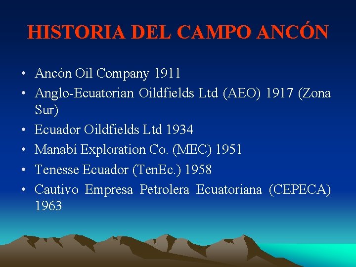 HISTORIA DEL CAMPO ANCÓN • Ancón Oil Company 1911 • Anglo-Ecuatorian Oildfields Ltd (AEO)
