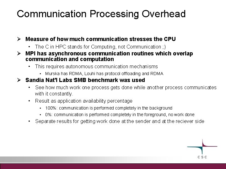 Communication Processing Overhead Measure of how much communication stresses the CPU • The C