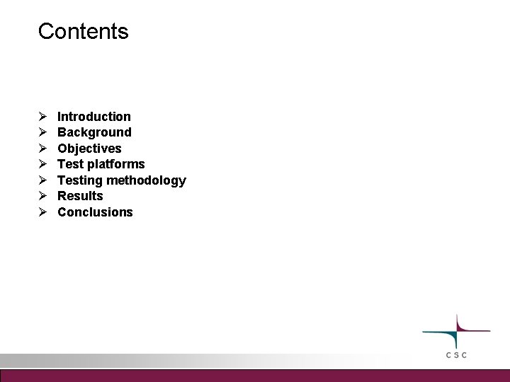 Contents Introduction Background Objectives Test platforms Testing methodology Results Conclusions 