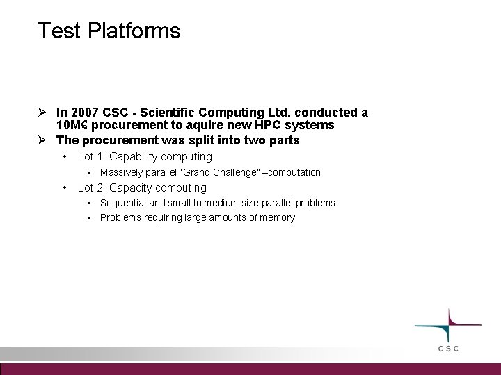 Test Platforms In 2007 CSC - Scientific Computing Ltd. conducted a 10 M€ procurement