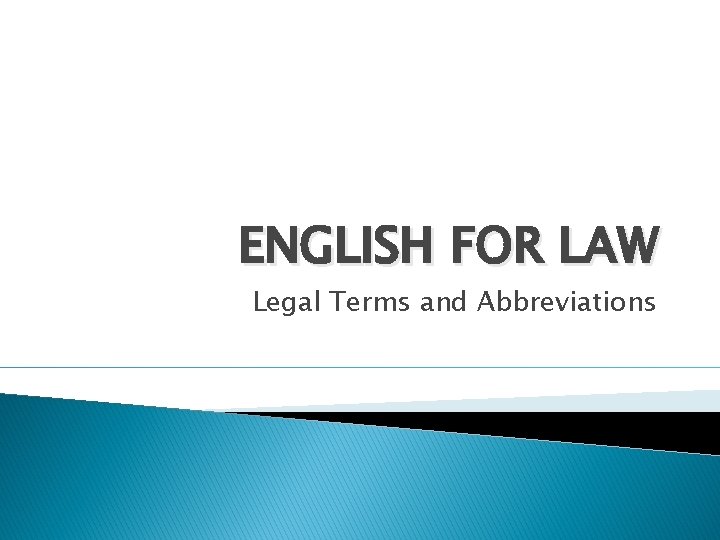 ENGLISH FOR LAW Legal Terms and Abbreviations 