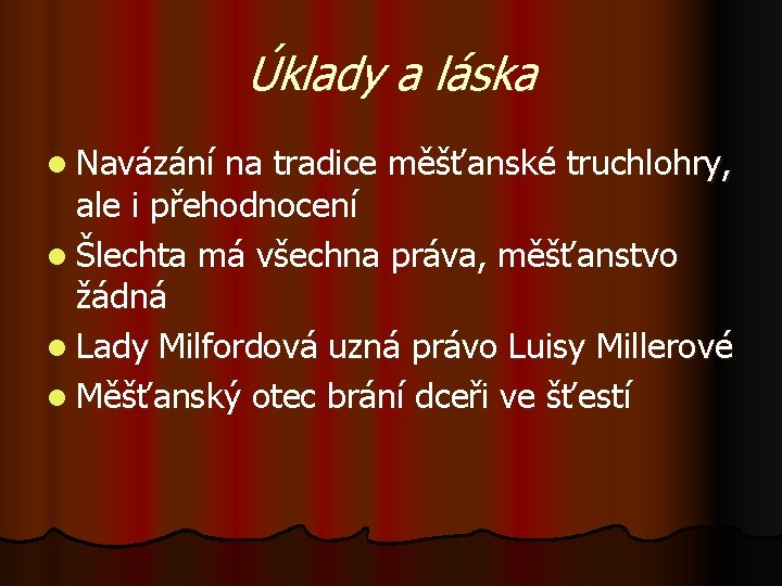 Úklady a láska l Navázání na tradice měšťanské truchlohry, ale i přehodnocení l Šlechta