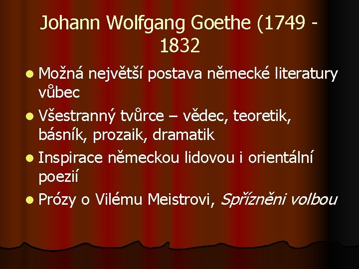 Johann Wolfgang Goethe (1749 1832 l Možná největší postava německé literatury vůbec l Všestranný