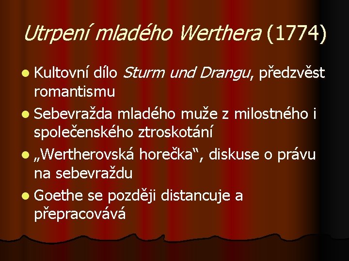 Utrpení mladého Werthera (1774) dílo Sturm und Drangu, předzvěst romantismu l Sebevražda mladého muže