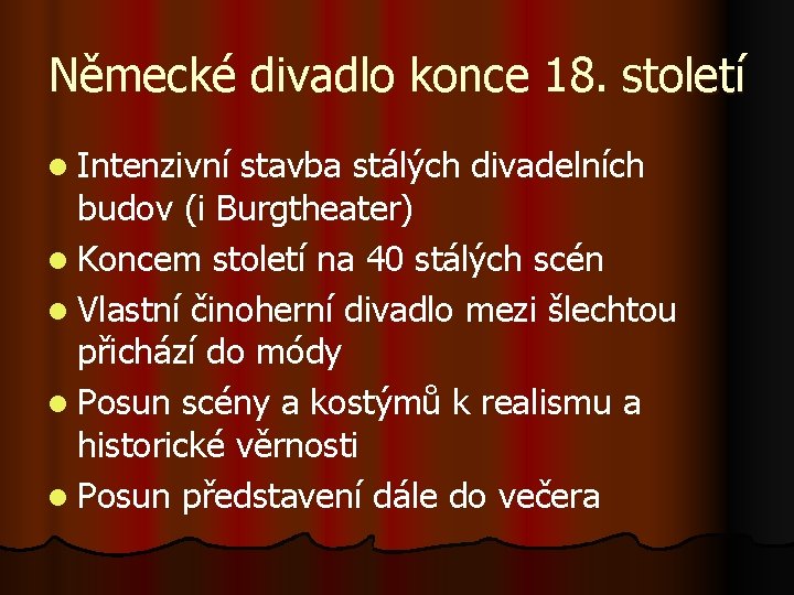 Německé divadlo konce 18. století l Intenzivní stavba stálých divadelních budov (i Burgtheater) l