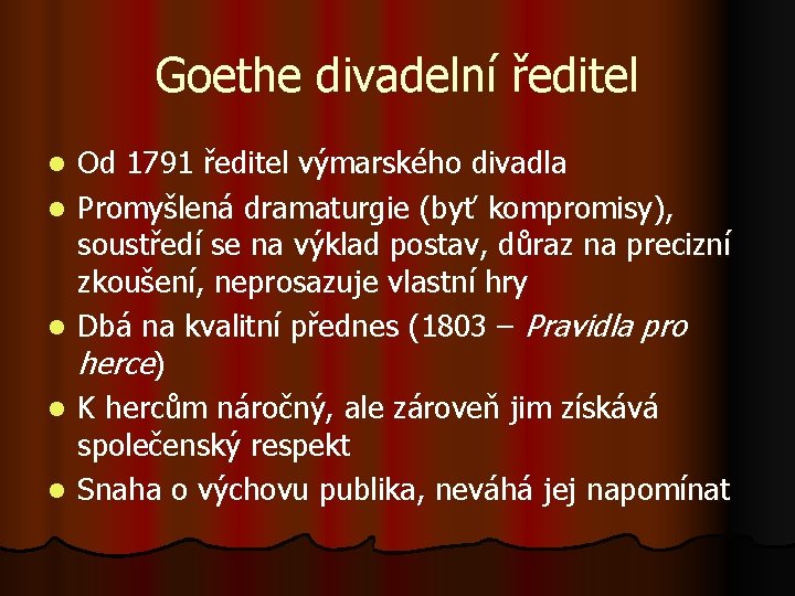 Goethe divadelní ředitel l l Od 1791 ředitel výmarského divadla Promyšlená dramaturgie (byť kompromisy),