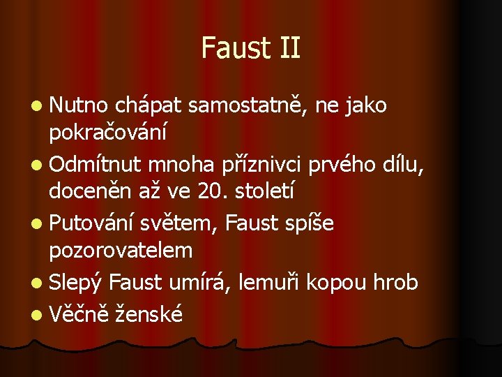 Faust II l Nutno chápat samostatně, ne jako pokračování l Odmítnut mnoha příznivci prvého