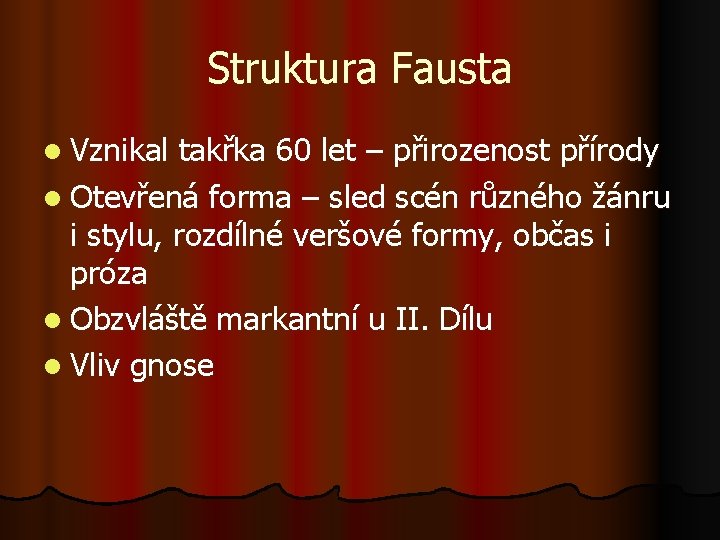 Struktura Fausta l Vznikal takřka 60 let – přirozenost přírody l Otevřená forma –