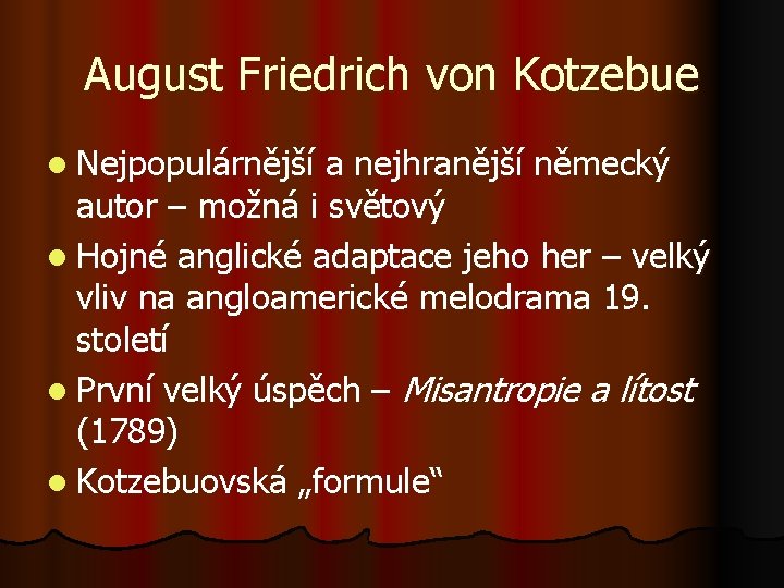 August Friedrich von Kotzebue l Nejpopulárnější a nejhranější německý autor – možná i světový
