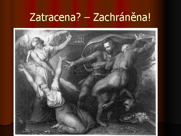 Zatracena? – Zachráněna! 