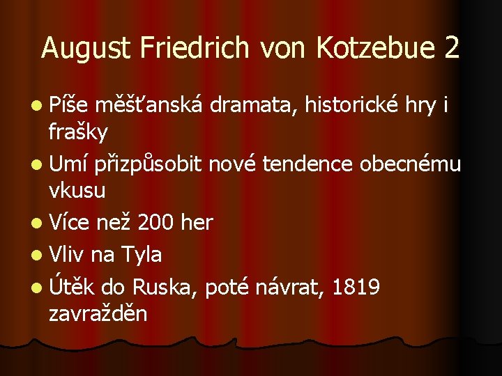 August Friedrich von Kotzebue 2 l Píše měšťanská dramata, historické hry i frašky l