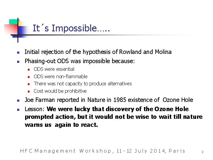 It´s Impossible…. . n Initial rejection of the hypothesis of Rowland Molina n Phasing-out