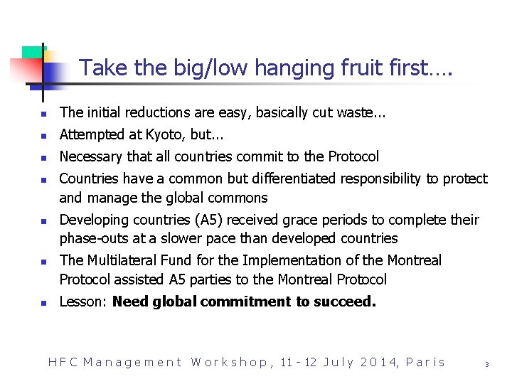 Take the big/low hanging fruit first…. n The initial reductions are easy, basically cut