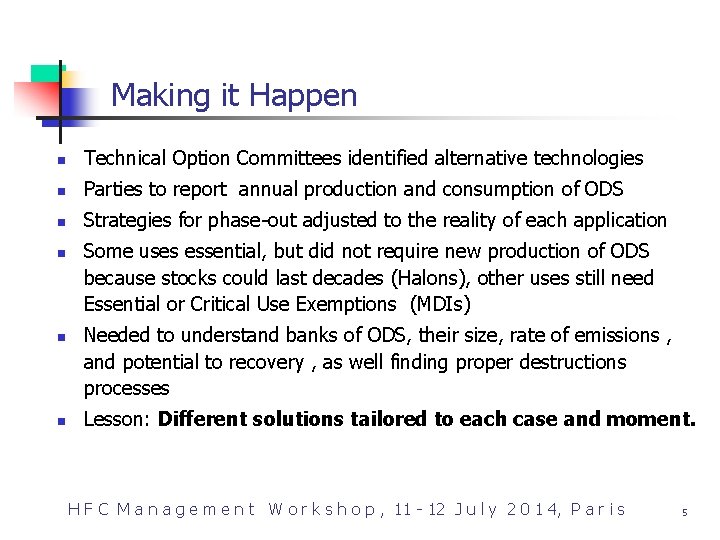 Making it Happen n Technical Option Committees identified alternative technologies n Parties to report