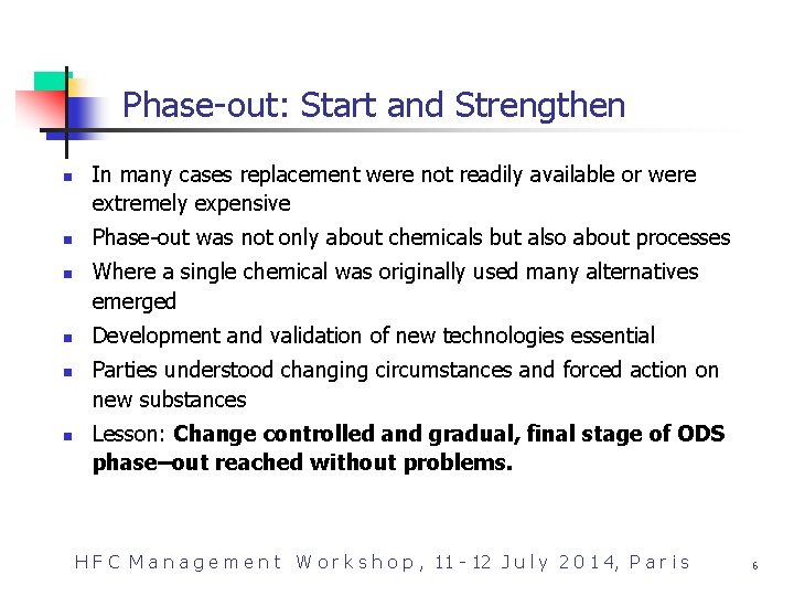 Phase-out: Start and Strengthen n n n In many cases replacement were not readily
