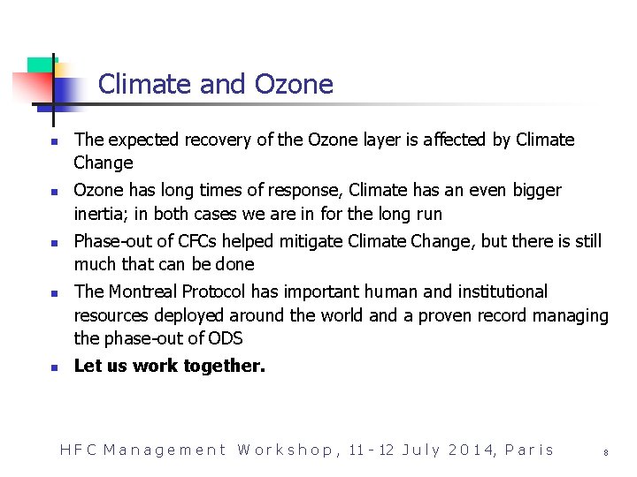 Climate and Ozone n n n The expected recovery of the Ozone layer is