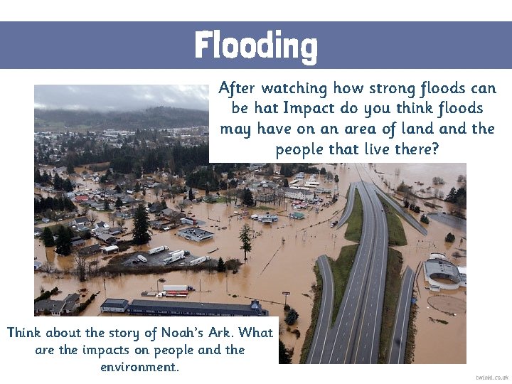 Flooding After watching how strong floods can be hat Impact do you think floods