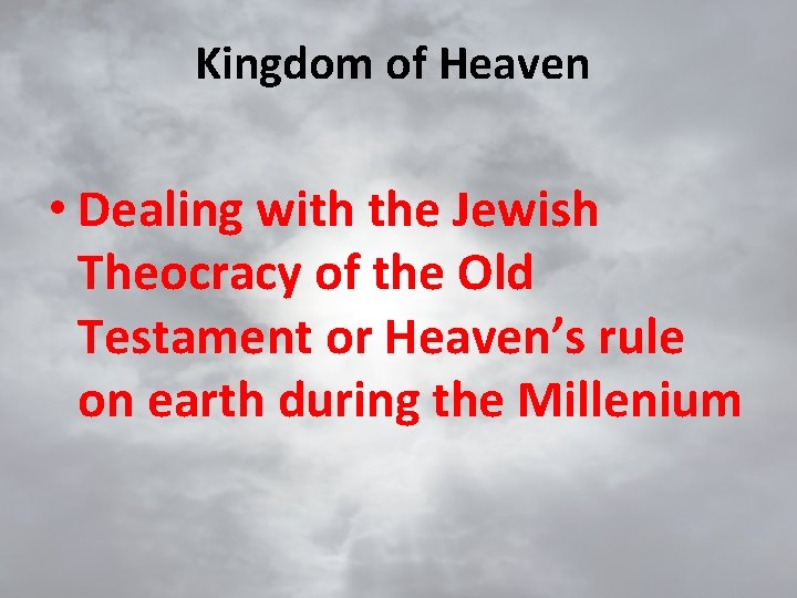 Kingdom of Heaven • Dealing with the Jewish Theocracy of the Old Testament or