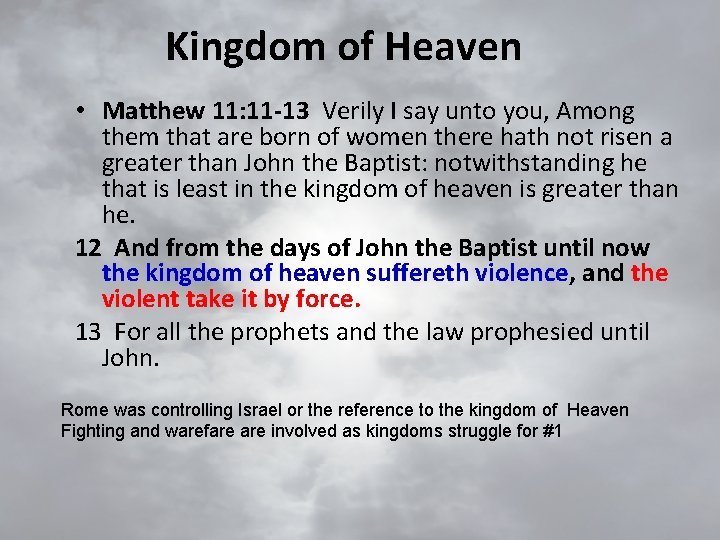 Kingdom of Heaven • Matthew 11: 11 -13 Verily I say unto you, Among