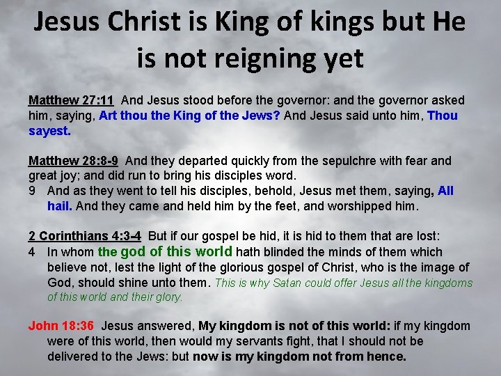 Jesus Christ is King of kings but He is not reigning yet Matthew 27: