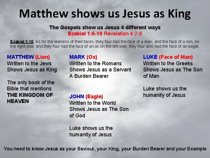 Matthew shows us Jesus as King The Gospels show us Jesus 4 different ways