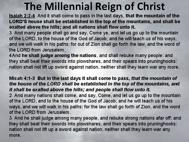 The Millennial Reign of Christ Isaiah 2: 2 -4 And it shall come to