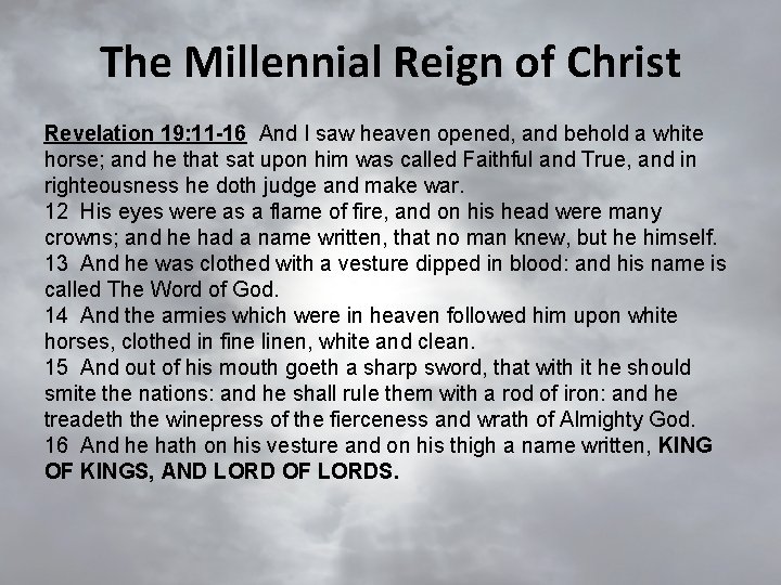 The Millennial Reign of Christ Revelation 19: 11 -16 And I saw heaven opened,