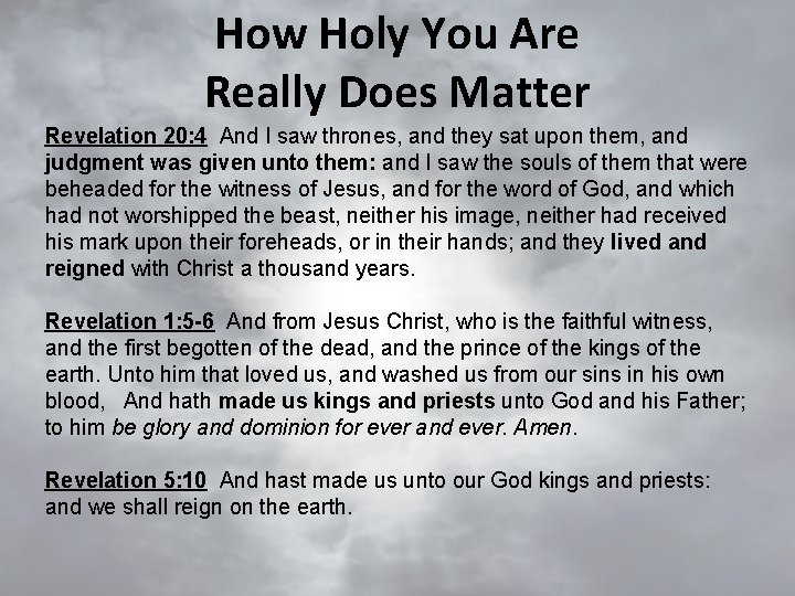 How Holy You Are Really Does Matter Revelation 20: 4 And I saw thrones,