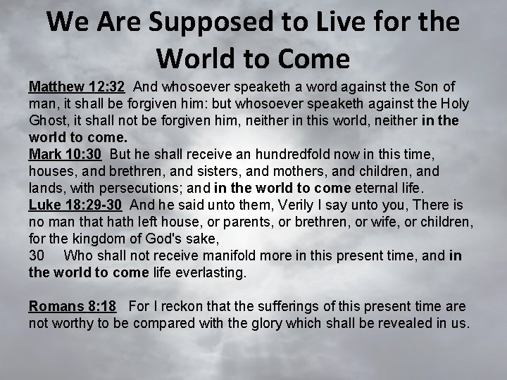 We Are Supposed to Live for the World to Come Matthew 12: 32 And