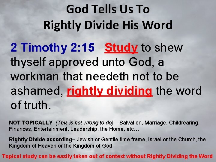 God Tells Us To Rightly Divide His Word 2 Timothy 2: 15 Study to