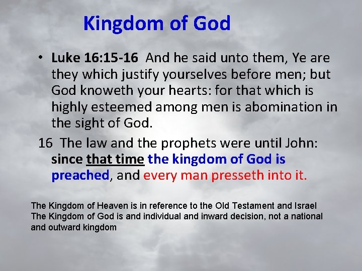 Kingdom of God • Luke 16: 15 -16 And he said unto them, Ye