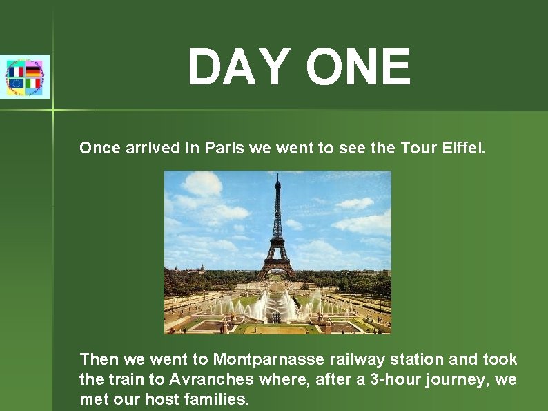 DAY ONE Once arrived in Paris we went to see the Tour Eiffel. Then
