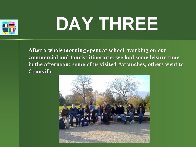 DAY THREE After a whole morning spent at school, working on our commercial and