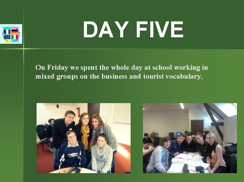 DAY FIVE On Friday we spent the whole day at school working in mixed
