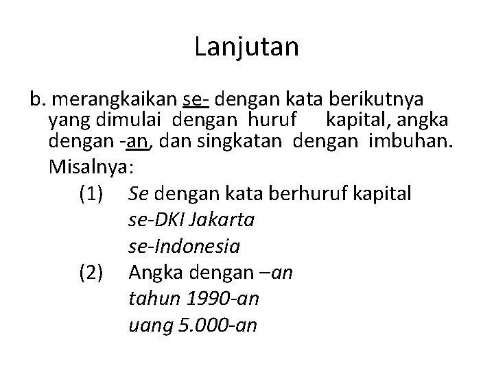 Lanjutan b. merangkaikan se- dengan kata berikutnya yang dimulai dengan huruf kapital, angka dengan