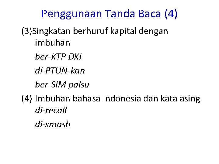 Penggunaan Tanda Baca (4) (3)Singkatan berhuruf kapital dengan imbuhan ber-KTP DKI di-PTUN-kan ber-SIM palsu